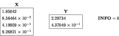 \begin{displaymath}
\begin{array}{c} {\bf X} \\
\begin{array}{\vert l\vert} \...
...ay}\hspace{1.00 cm}
\begin{array}{c} {\bf INFO} = 0 \end{array}\end{displaymath}