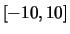 $[-10, 10]$