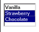 list-box; Vanilla, Strawberry, and                                                                                                                       Chocolate visible; Strawberry and Chocolate                                                                                                                       selected